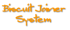 Biscuit Joiner System